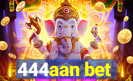 444aan bet